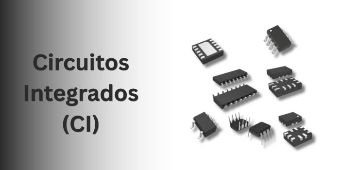 Circuitos Integrados (CI)